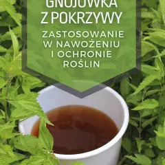 Gnojówka z pokrzywy, naturalny nawóz do podlewania kwiatów i ochrony roślin.